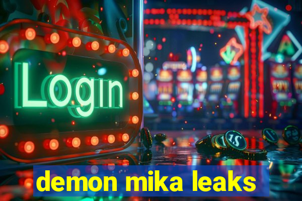 demon mika leaks